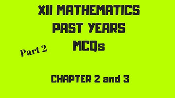 XII Mathematics Past Years MCQ
