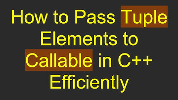 How to Pass Tuple Elements to Callable in C++ Efficiently