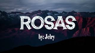 Rosas | Jelry (Lyric Video)