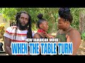 WHEN THE TABLE TURN     NEW JAMAICAN MOVIE 2023