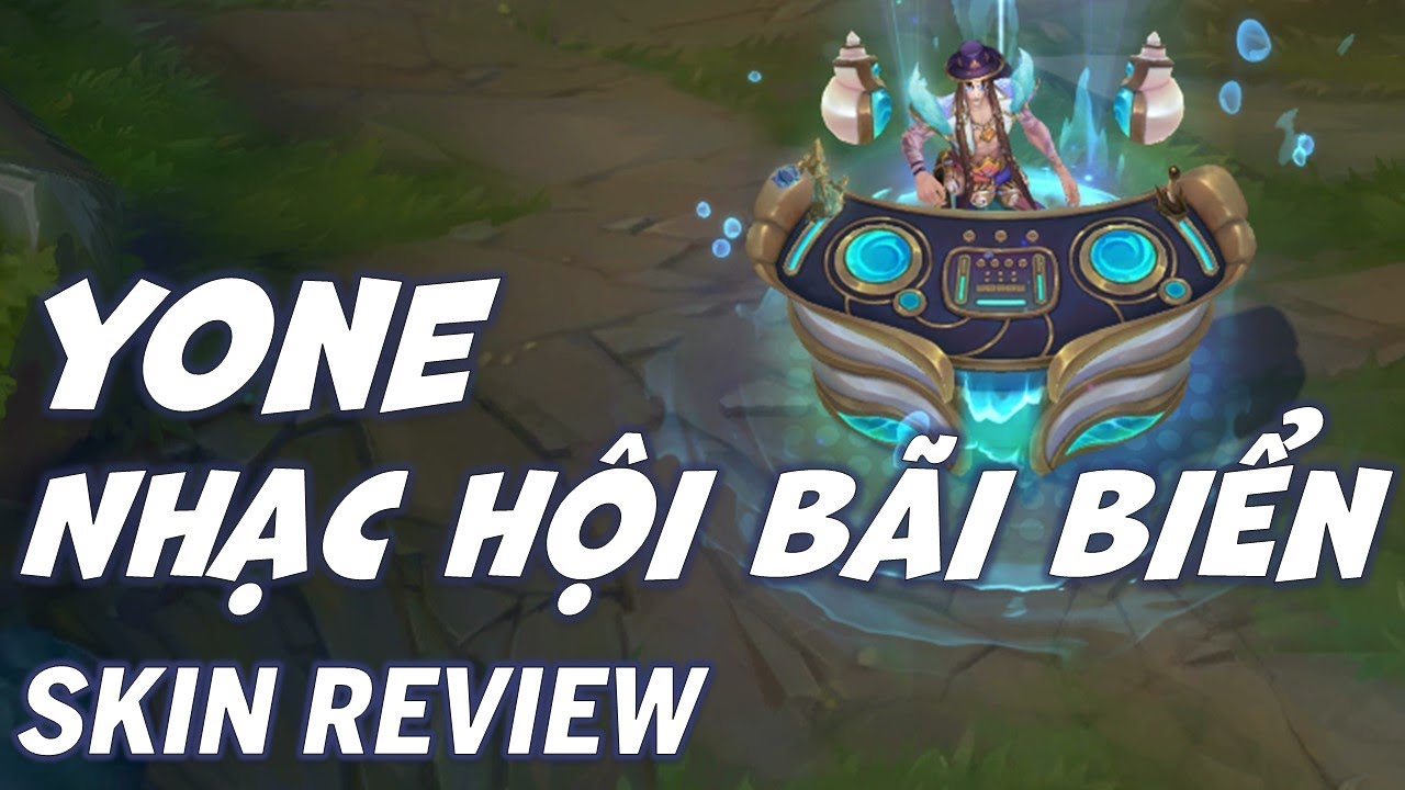 Yone Nhạc Hội Bãi Biển – Skin Review – Liên Minh Huyền Thoại