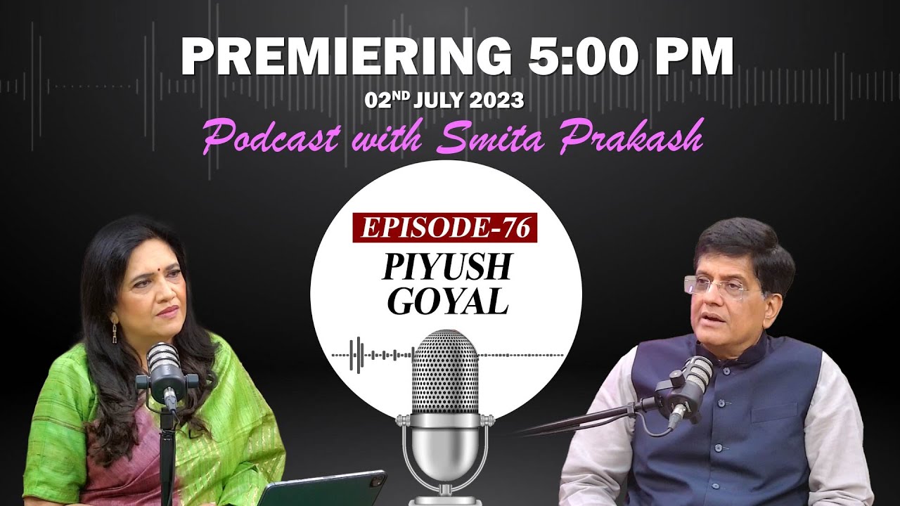 EP-76 with Minister of Commerce & Industry, Textiles Piyush Goyal premieres on Sunday at 5 PM IST