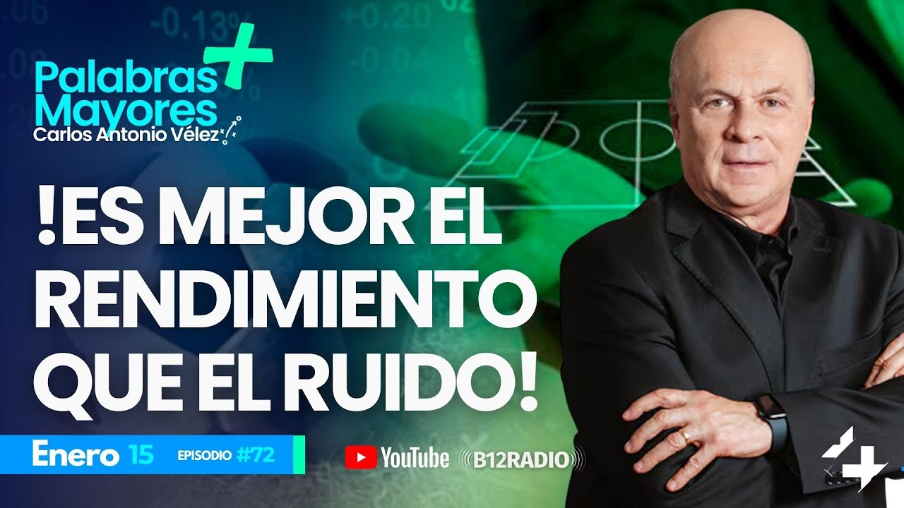 #72 ENVIVO !ES MEJOR EL RENDIMIENTO Que EL RUIDO! | Carlos Antonio Vélez | PalabrasMayores +