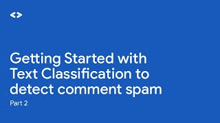 Getting started with text classification to detect comment spam screenshot 2