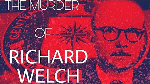 The MURDER of CIA AGENT Richard Welch