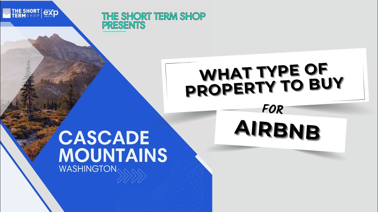 What Type of Property to Buy for Airbnb In The Cascade Mountains Of