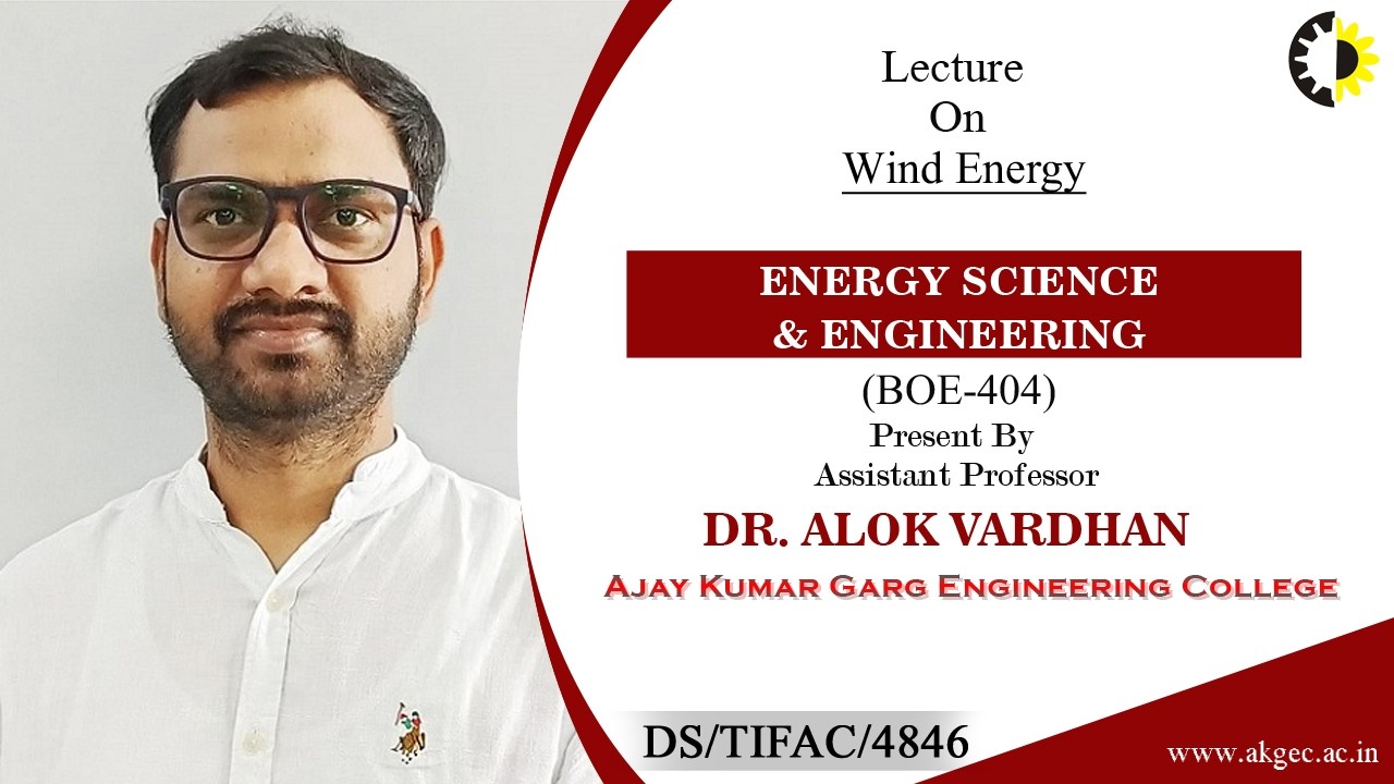 WIND ENERGY | ENERGY SCIENCE & ENGINEERING | LECTURE 03 BY DR. ALOK VARDHAN | AKGEC
