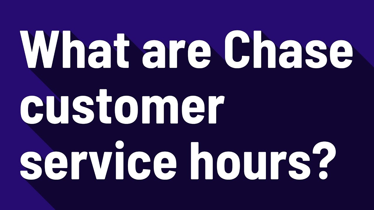 What Are Chase Customer Service Hours YouTube What Are Chase Customer Service Hours YouTube