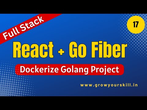 Dockerize Full Stack React and Golang Project:The Ultimate Guide | Grow Your Skill