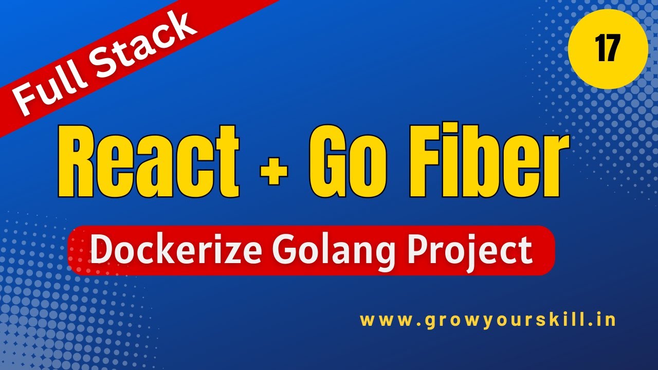 Dockerize Full Stack React and Golang Project:The Ultimate Guide | Grow ...