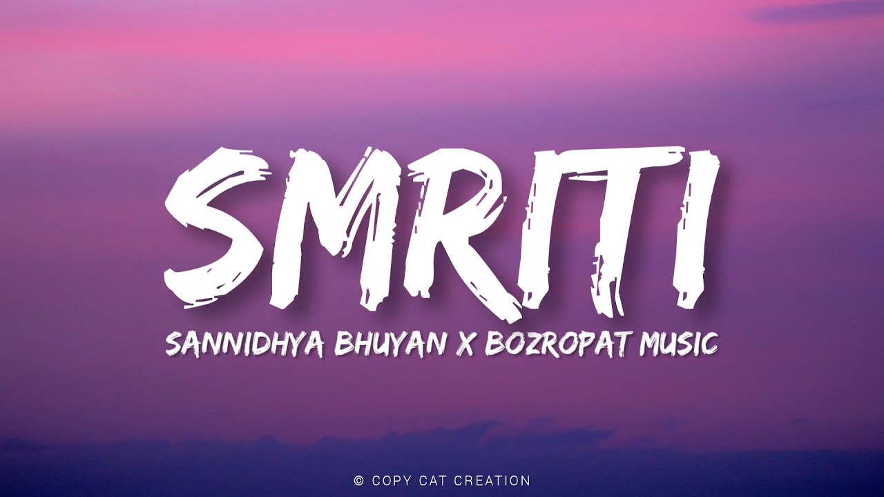 Smriti [ lyrics] - sannidhya bhuyan x bozropat music || COPY CAT CREATION