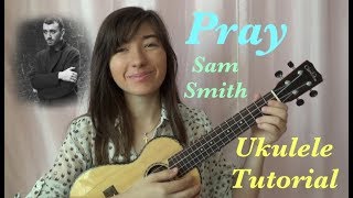 Pray Sam Smith Ukulele Tutorial