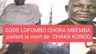 GODE LOFOMBO et  SHORA MBEMBA  Expliquent cause de la mort de  CHAKA KONGO