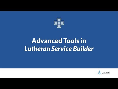 Advanced Tools in Lutheran Service Builder