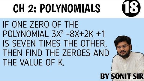 18| if one zero of the polynomial 3 x square minus 8x+ 2k + 1 is 7 times the other find value of k