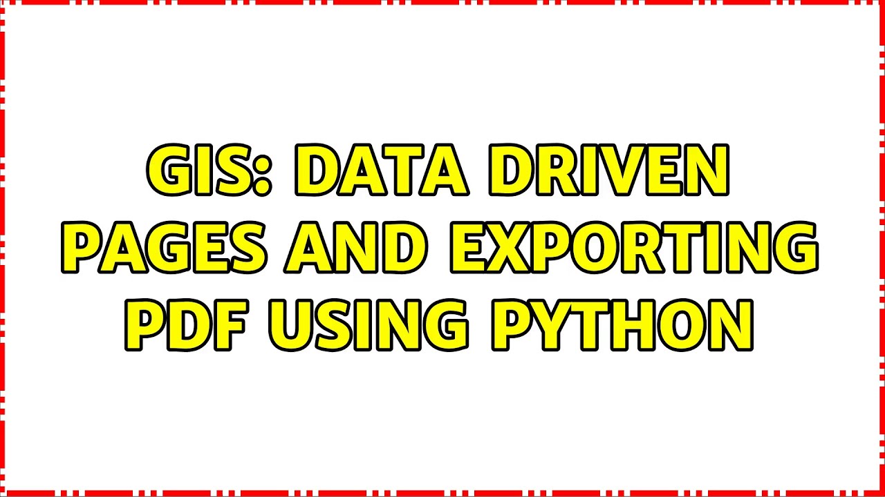 GIS: Data Driven Pages and exporting PDF using Python