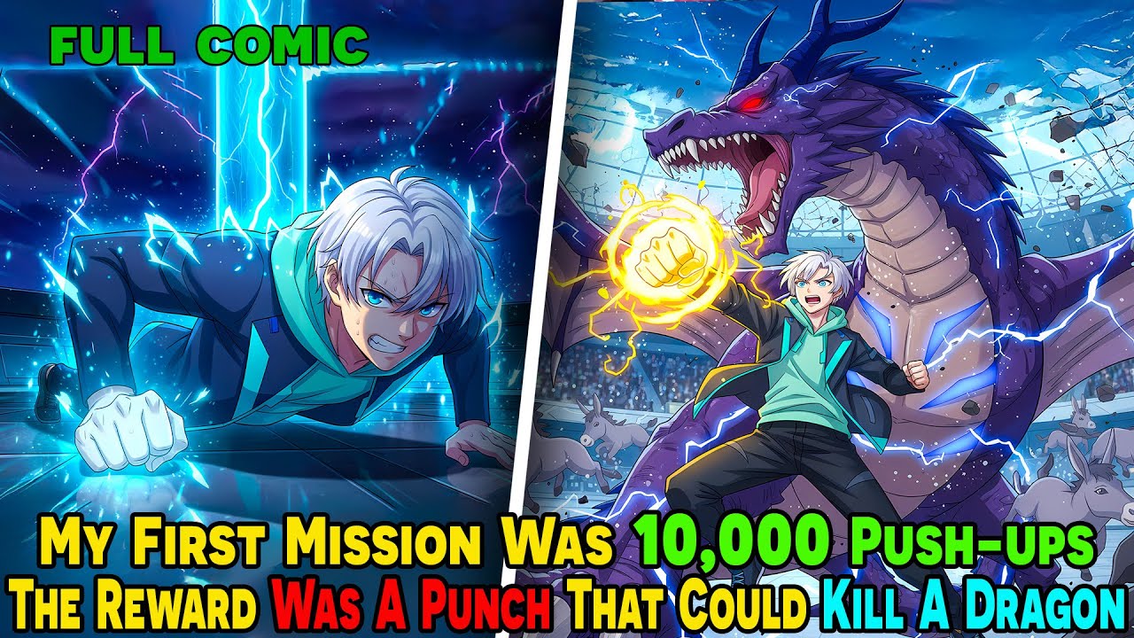 [FULL] - My First Mission Was 10,000 Push-ups, The Reward Was A Punch That Could Kill A Dragon!