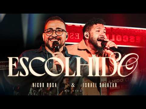 Escolhido (Ao Vivo) | Higor Rosa (Feat. Israel Salazar)