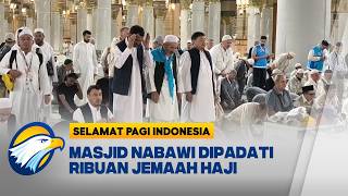 MADINAH PADAT! Ribuan Jemaah Haji 2026 Mulai Banjiri Masjid Nabawi [Selamat Pagi Indonesia]