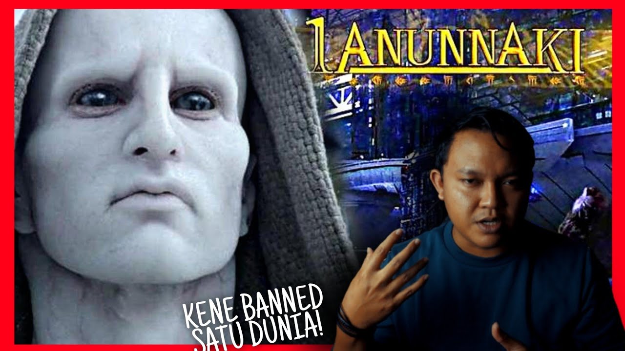 1ANUNNAKI: MOVIE YANG DI BAN SATU DUNIA.