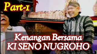 Kenangan Indah Bersama Ki Seno Nugroho Part-1