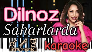 Dilnoz - SAHARLARDA ❤️‍🔥💥| KARAOKE • TEKST • MATNI • PIANO VERSION • MINUS | by kambarovoff jiguli