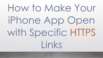 How to Make Your iPhone App Open with Specific HTTPS Links