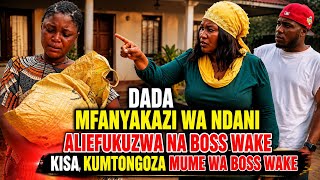 DADA MFANYAKAZI WA NDANI AFUKUZWA KISA KUMTONGOZA MUME WA BOSS WAKE PART / 1 