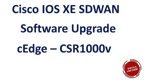 Cisco IOS XE SDWAN Software Upgrade - cEdge Software Upgrade via CLI