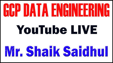 GCP DATA ENGINEERING TUTORIALS BY Mr.SHAIK SAIDHUL