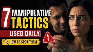 7 MANIPULATION TACTICS USED DAILY (HOW TO SPOT THEM FAST)