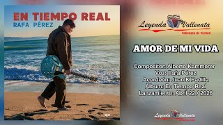 Amor De Mi Vida • Rafa Pérez • VideoLyric