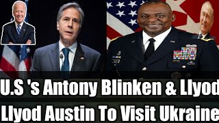 U.S's Antony Blinken & Llyod Austin To Visit Ukraine.#Ukaine #Usa #Russia