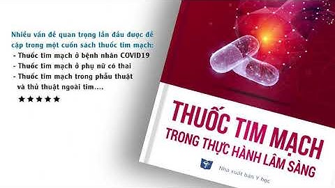 BỘ SÁCH: THUỐC TIM MẠCH TRONG THỰC HÀNH LÂM SÀNG + LÂM SÀNG TIM MẠCH HỌC