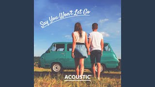 Say You Won't Let Go (Acoustic)