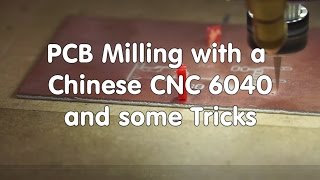 #46 PCB Milling with a Chinese CNC 6040 and some Tricks