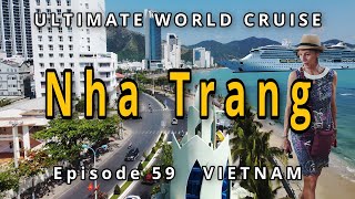 NHA TRANG Port, BZ Travel Episode 59 of our Ultimate World Cruise