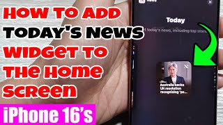 🌟 iPhone 16/16 Pro Max: How to Add Today's News Widget to the Home Screen