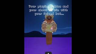 When Your Playing Roblox With Your Friend