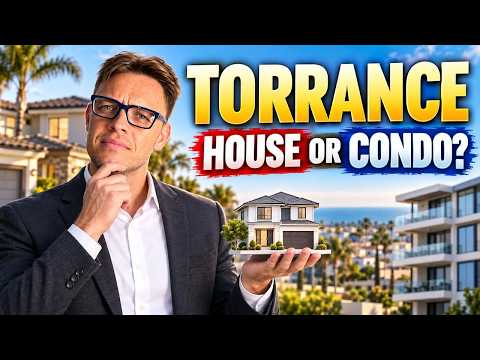 Torrance California Real Estate Condo vs House in 2026