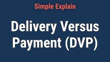 What Is Delivery Versus Payment (DVP)?
