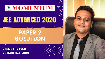 JEE Advanced 2020 Complete Solution |Physics | Paper 2 |Vikas Agrawal, BTech IIT BHU | MOMENTUM