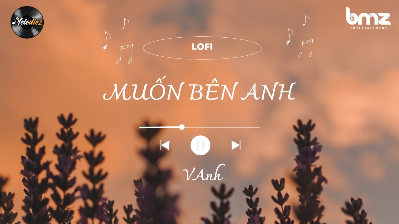 MUỐN BÊN ANH (LOFI BY MELODIEZ FT. T-GOLDEN) - VANH