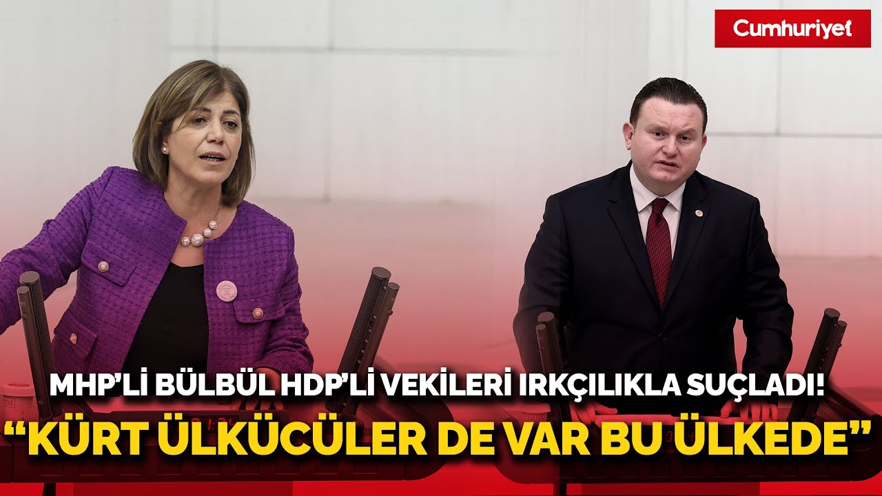 MHP'li Bülbül HDP'li vekilleri ırkçılıkla suçladı: Kürt ülkücüler de var bu ülkede