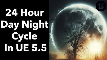 UE5.5: NEW 24 Hour DAY NIGHT Cycle Tutorial