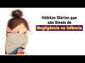 Hábitos Diários que Na Verdade são Sinais de Negligência na Infância | Psicologia & Neurociência