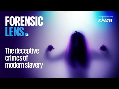 The deceptive crimes of modern slavery | Forensic Lens podcast | Episode 10 | KPMG Australia