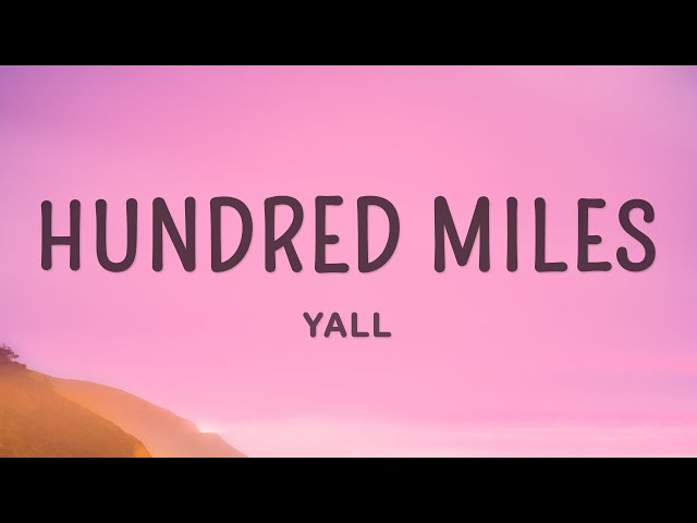 Yall - Hundred Miles (Lyrics) feat. Gabriela Richardson class=
