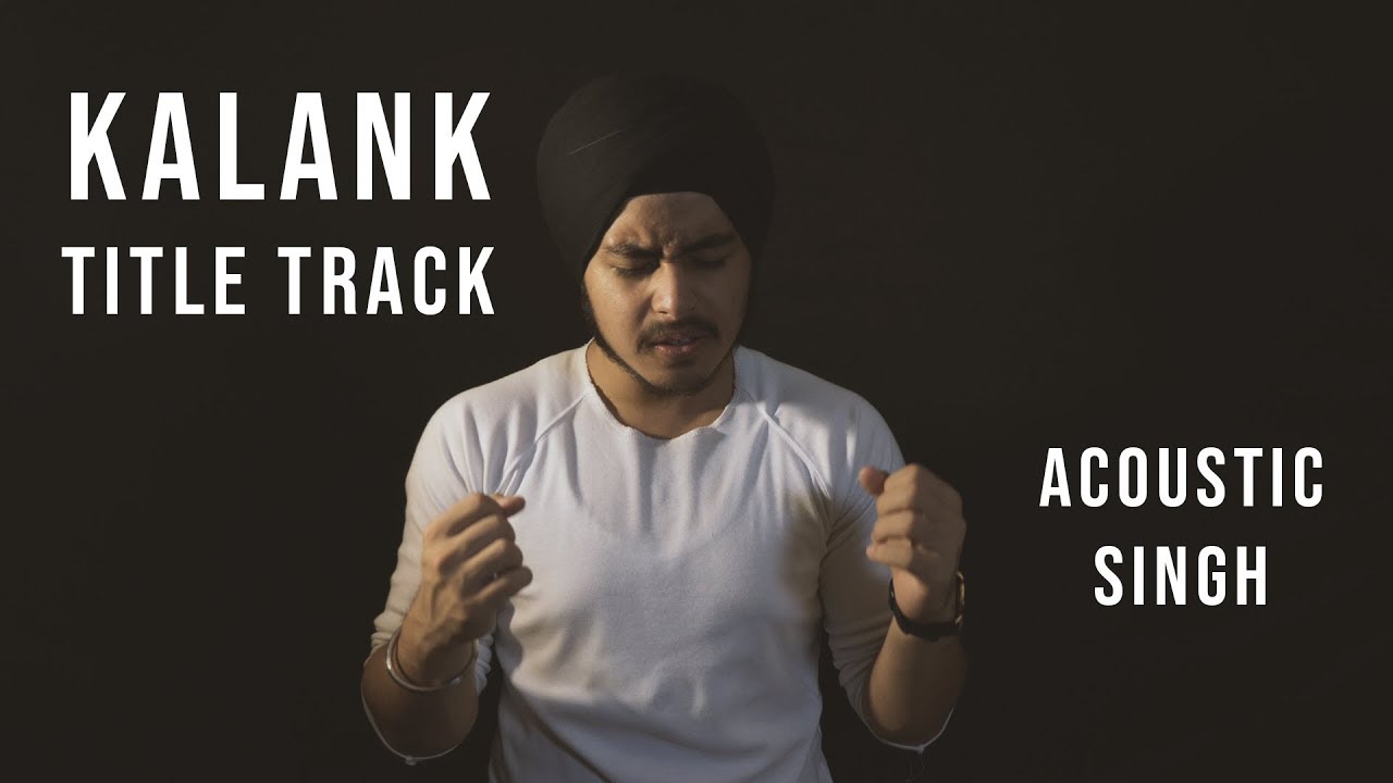 Kalank Title track (Soulful Version) | Arijit Singh, Pritam | Acoustic Singh Cover Kalank Title track (Soulful Version) | Arijit Singh, Pritam | Acoustic Singh Cover