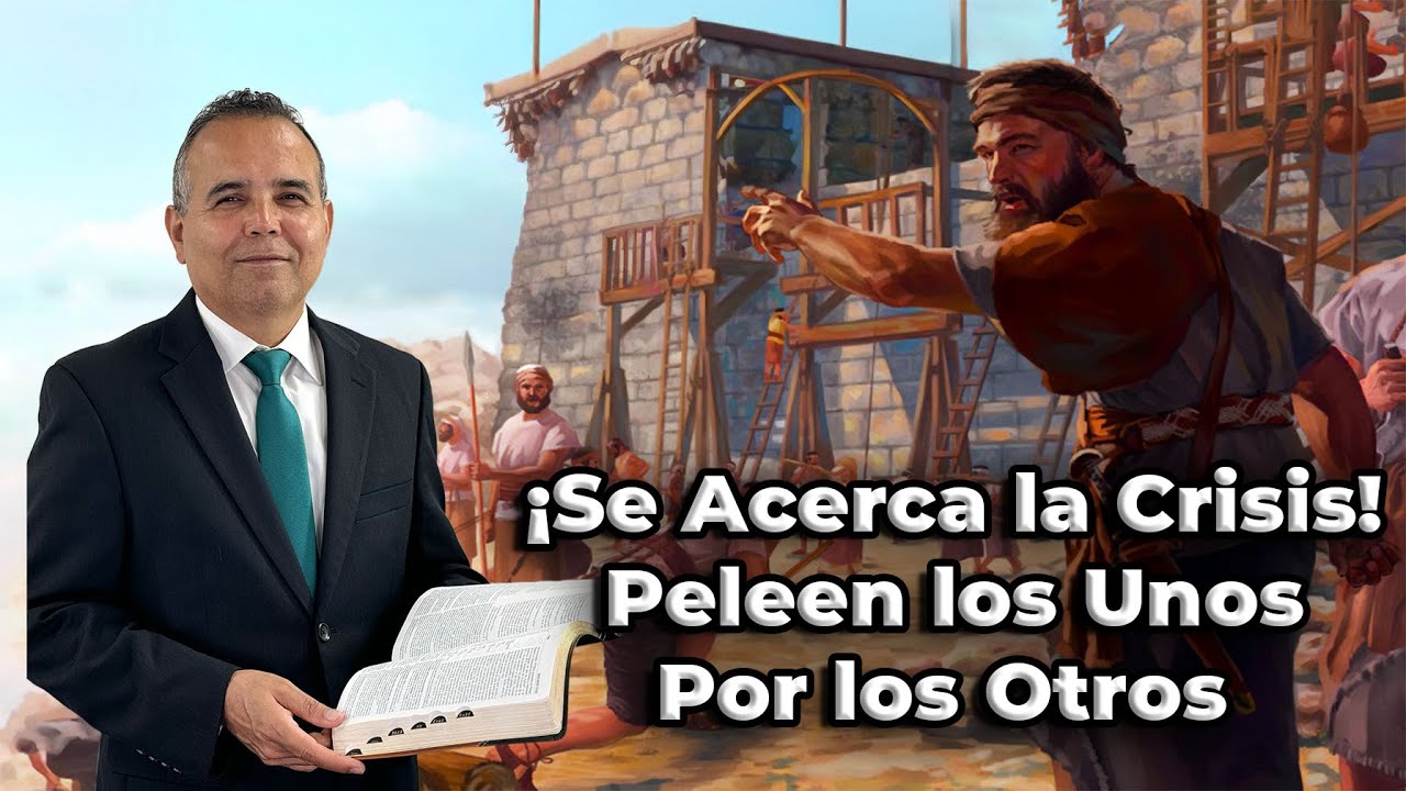 ¡Se Acerca la Crisis! Peleen los Unos Por los Otros - Pr. Orlando Enamorado